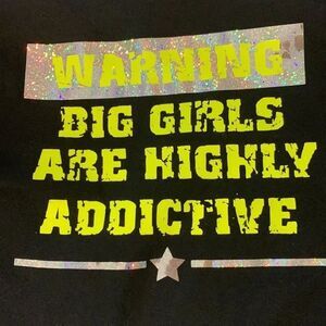 Plus Size - Warning Big Girls are Highly addictive tee